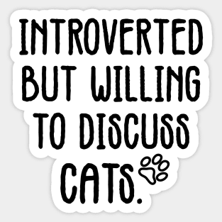 introverted but willing to discuss cats Sticker